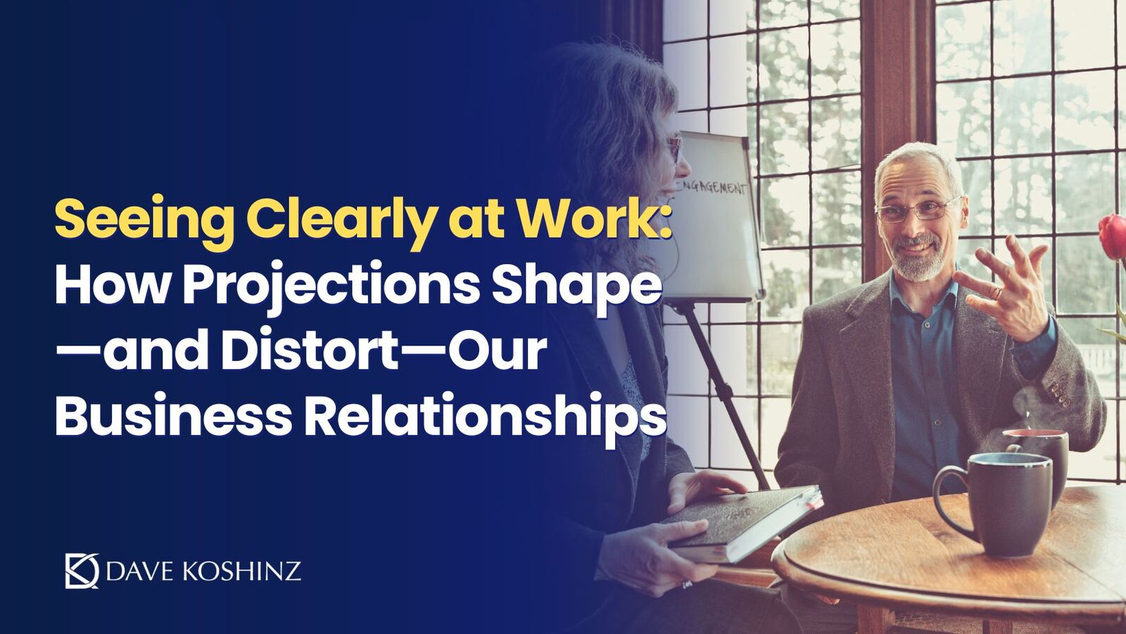 Seeing Clearly at Work: How Projections Shape—and Distort—Our Business Relationships